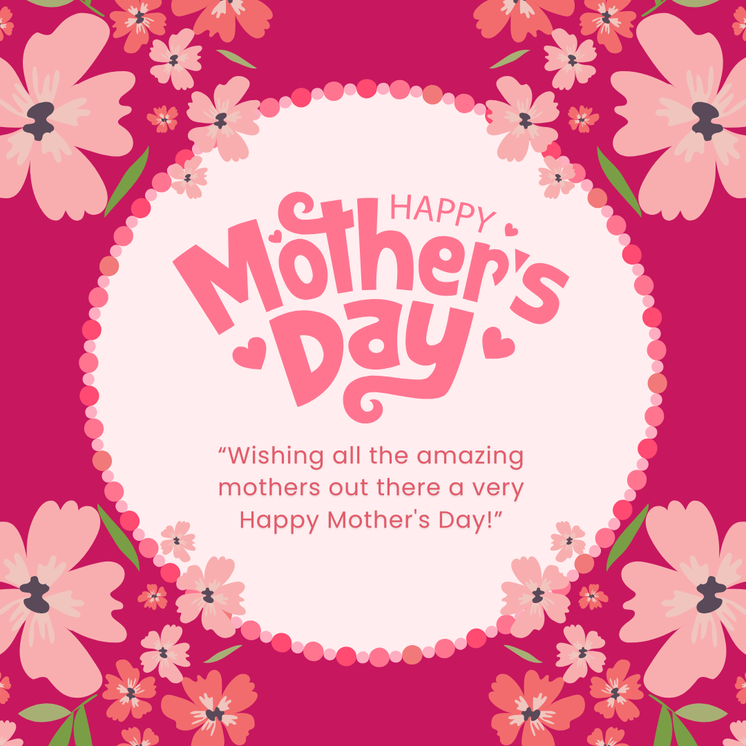 HAPPY MOTHER’S DAY